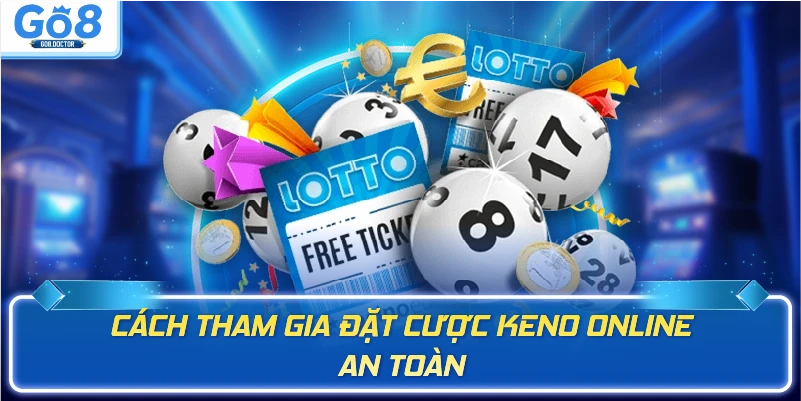 Cách tham gia đặt cược Keno online an toàn