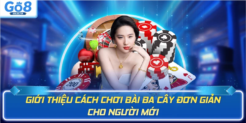 Giới thiệu cách chơi bài ba cây đơn giản cho người mới