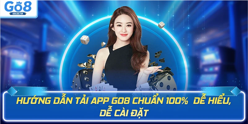 Hướng dẫn tải app Go8 chuẩn 100%  dễ hiểu, dễ cài đặt