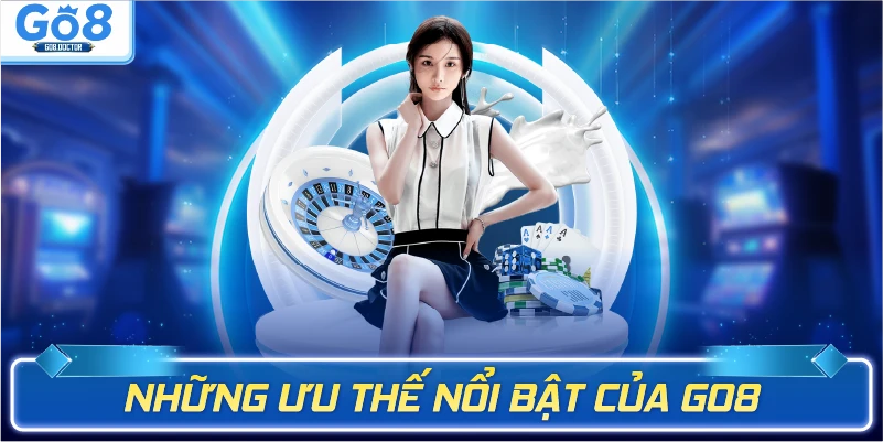 Những ưu thế nổi bật của Go8