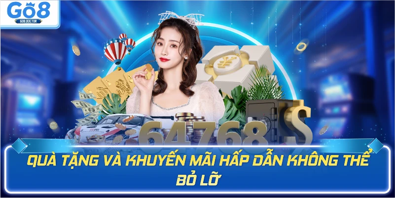 Quà tặng và khuyến mãi hấp dẫn không thể bỏ lỡ